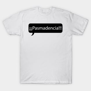 Pasmadencia T-Shirt